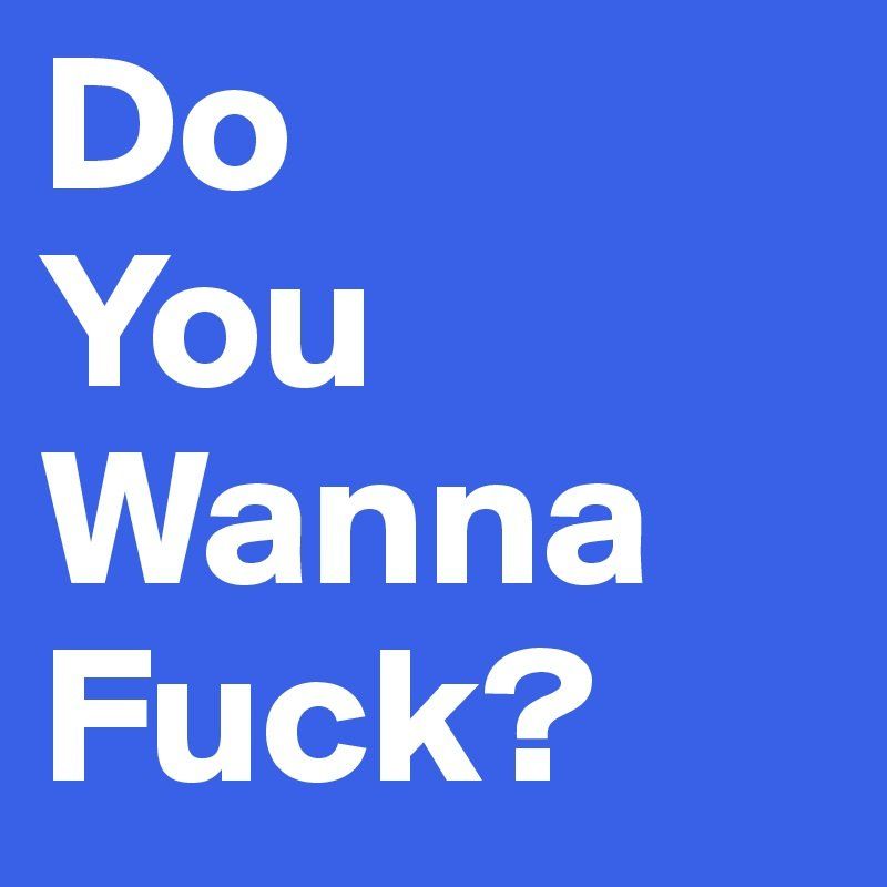 best of You fuck Do wanna