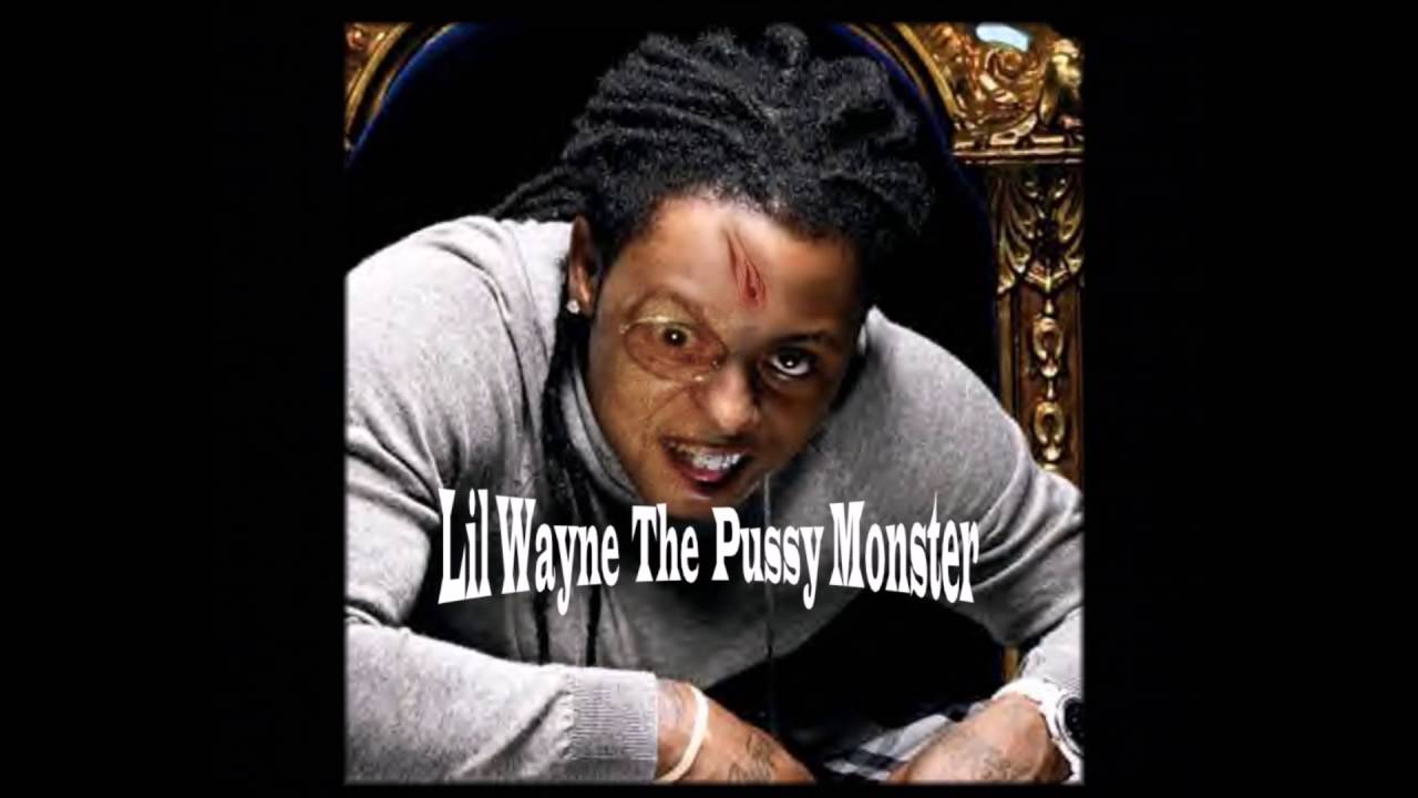 best of Monster Lil wayn pussy