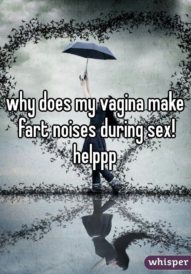Why does my vagina fart during sex