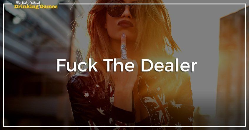 Rules to fuck the dealer